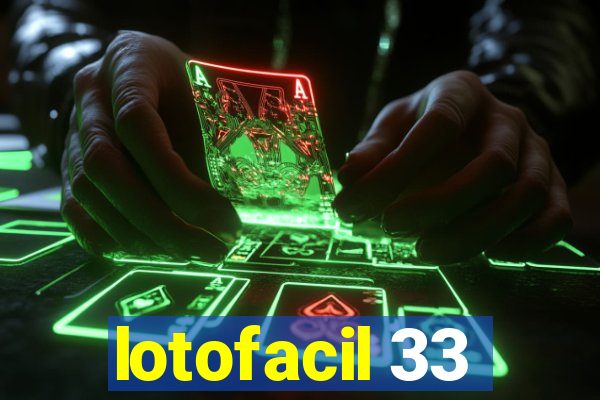 lotofacil 33